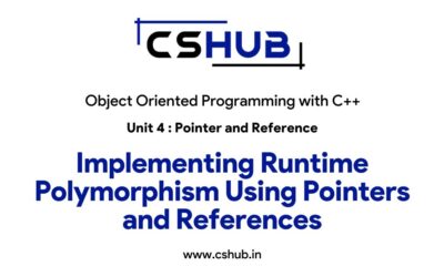 Implementing Runtime Polymorphism Using Pointers and References
